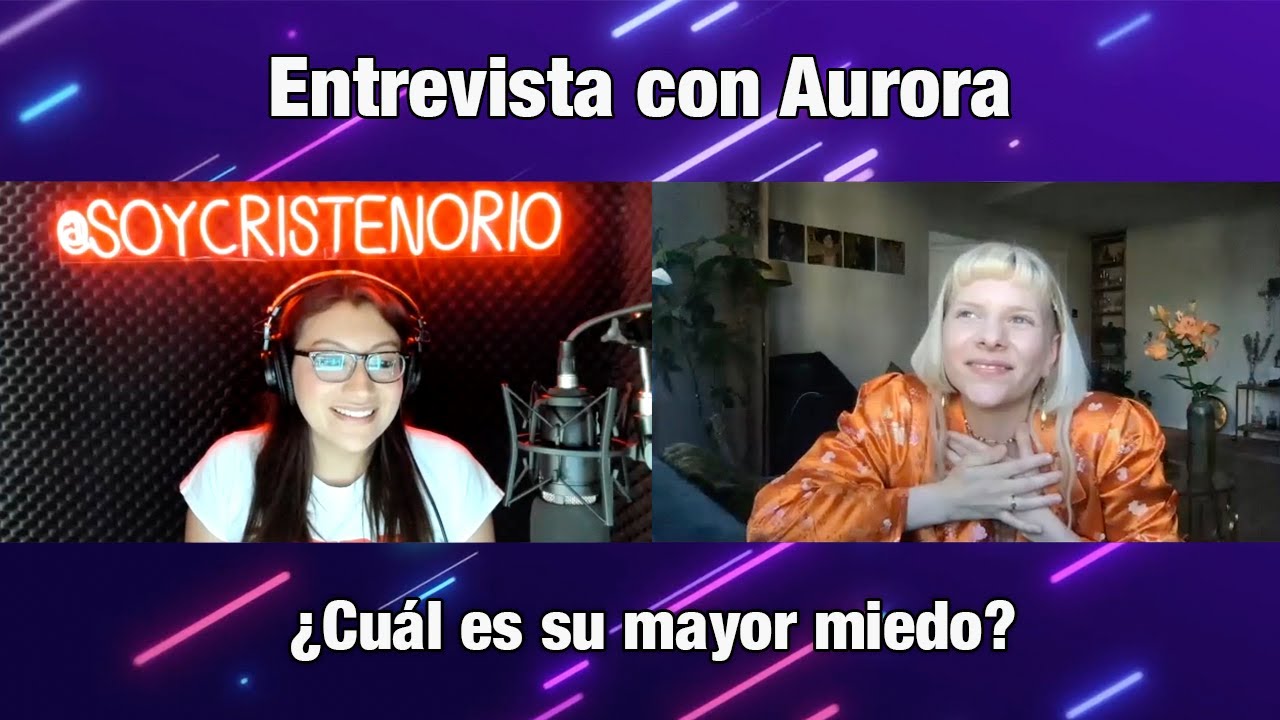 Entrevista con Aurora: ¿Cuál es su mayor miedo?