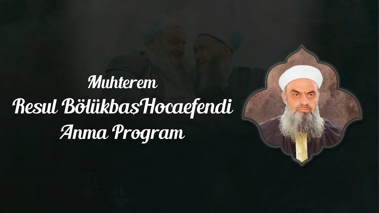 Muhterem Resul B&ouml;l&uuml;kbaş Hocaefendi Anma Programı 15 Kasım 2025