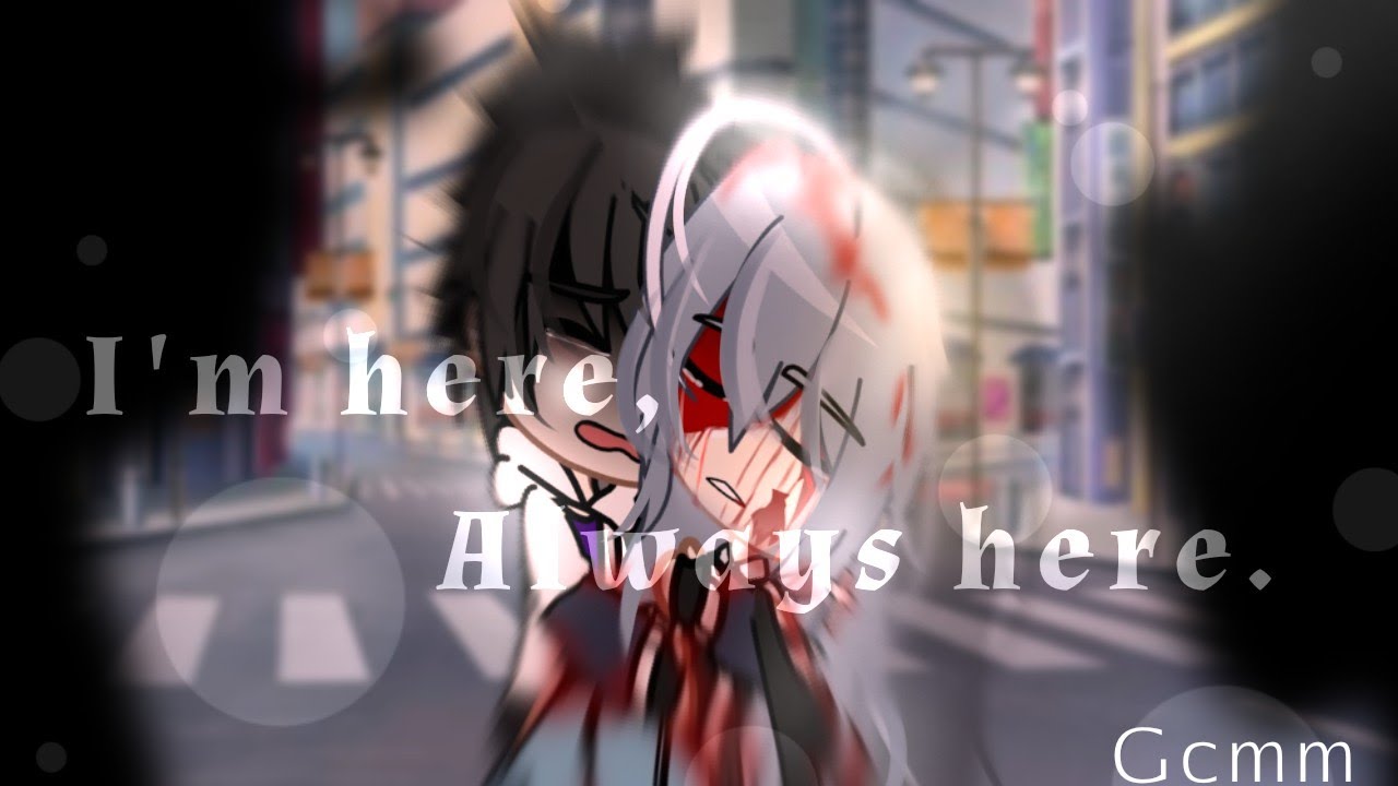 ༼ I'm here, Always here... ༽///Gcm/Gcmm//Gacha club movie.// -Bad Grammar...…ᘛ