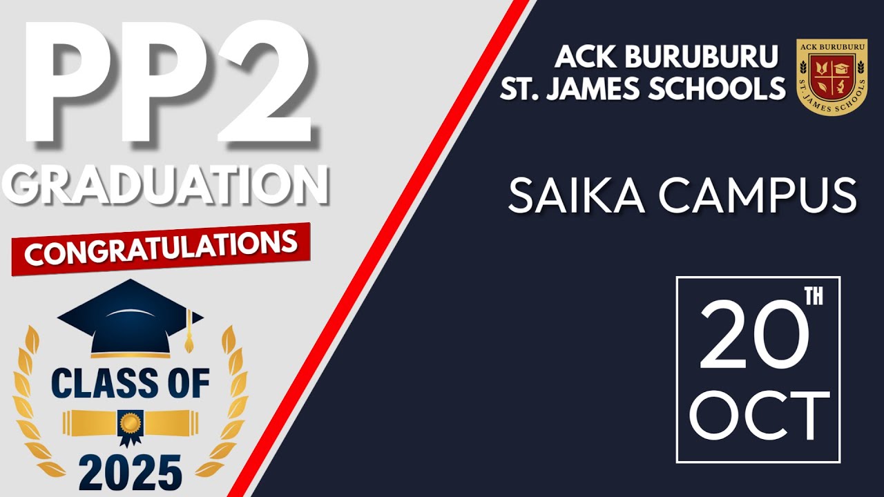 ACK BURUBURU ST. JAMES SCHOOLS | SAIKA CAMPUS | PP2 GRADUATION 2025 AND CLOSING CEREMONY