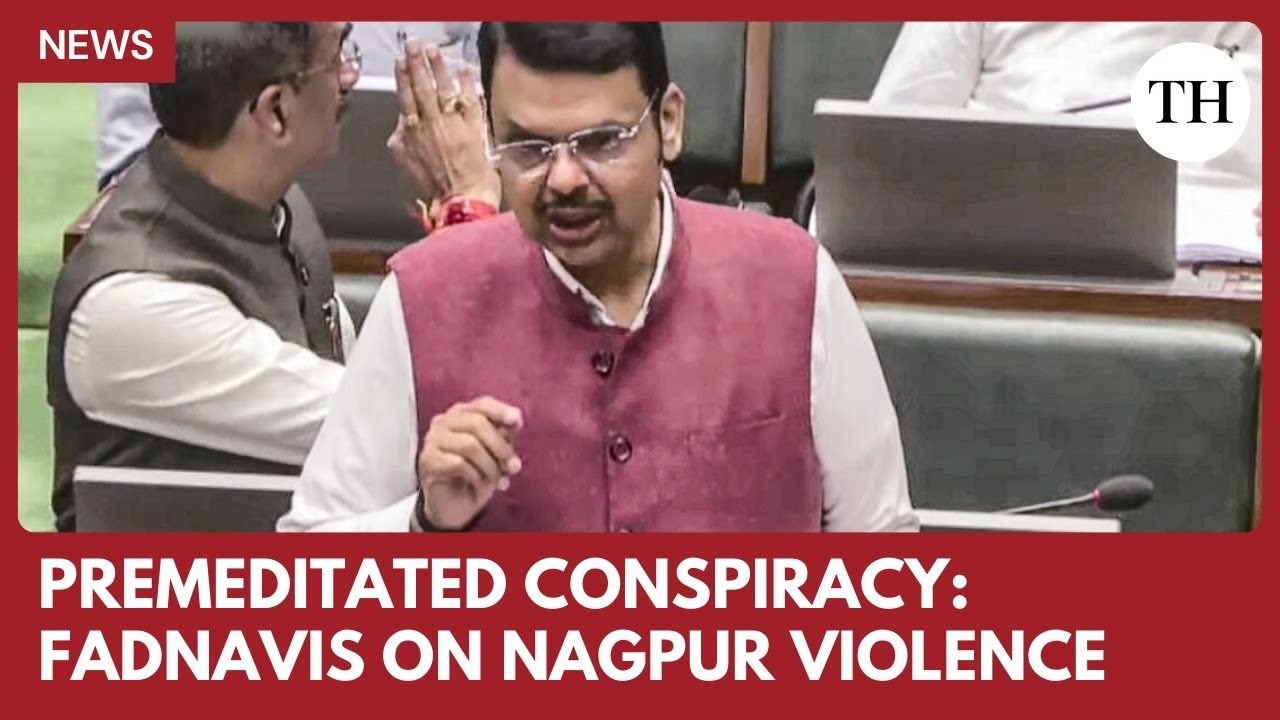 Fadnavis calls the violence in Nagpur a "premeditated conspiracy"