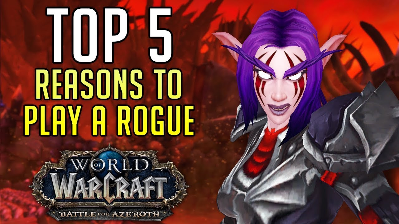 Top 5 Reasons to Play a ROGUE in World of Warcraft: Battle for Azeroth