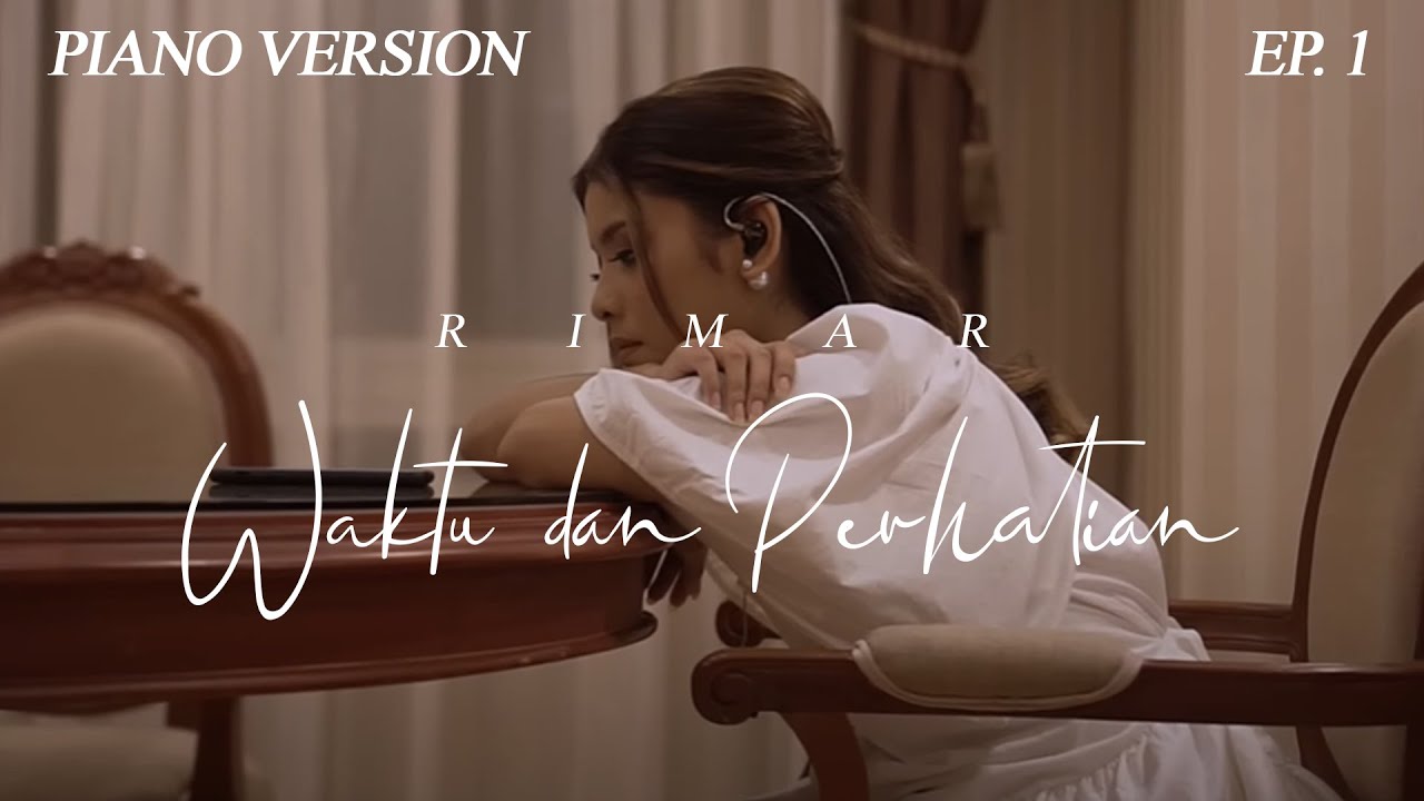 Piano Version Ep. 1 - Waktu dan Perhatian | Rimar