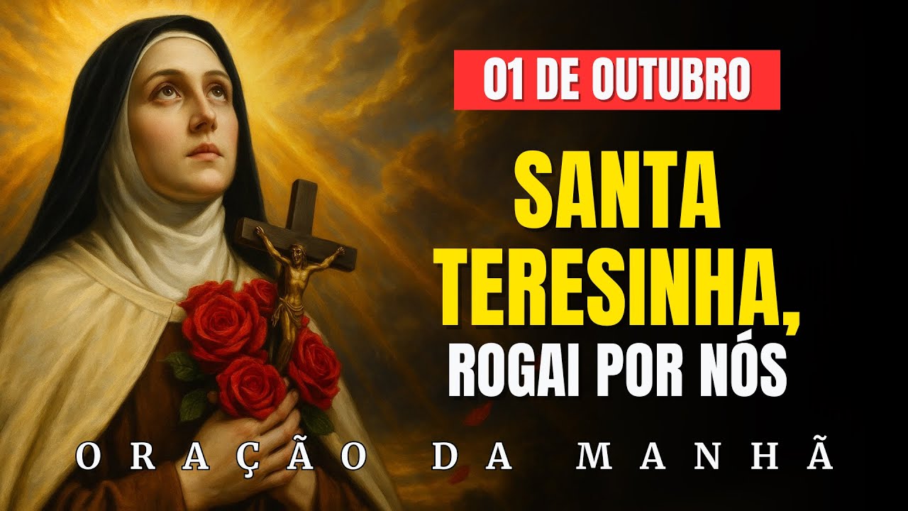 01 de Outubro: Dia de Santa Teresinha do Menino Jesus | Oração Poderosa para Fortalecer a Fé