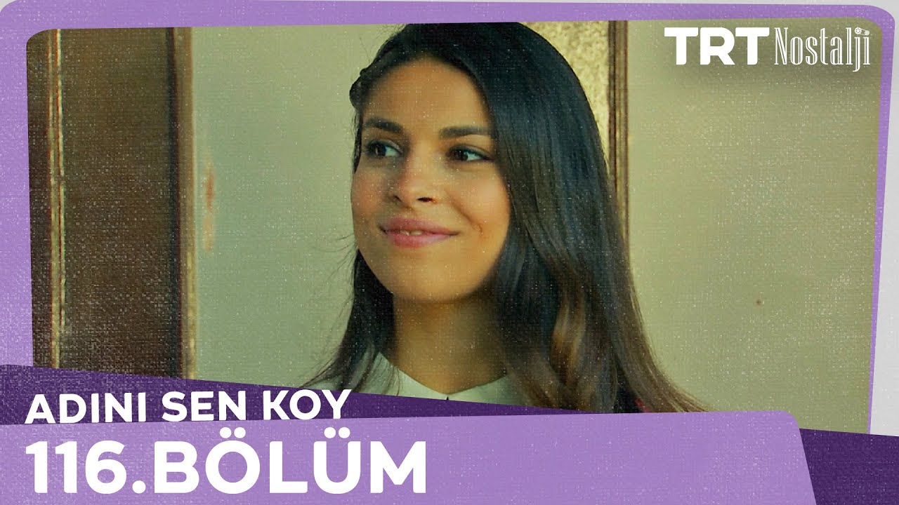 Adını Sen Koy 116.Bölüm