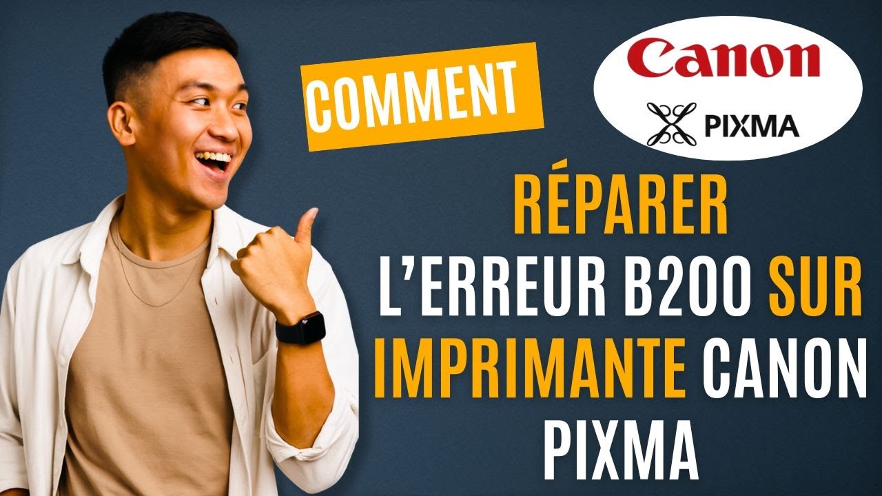 Comment réparer l’erreur b200 sur imprimante Canon Pixma