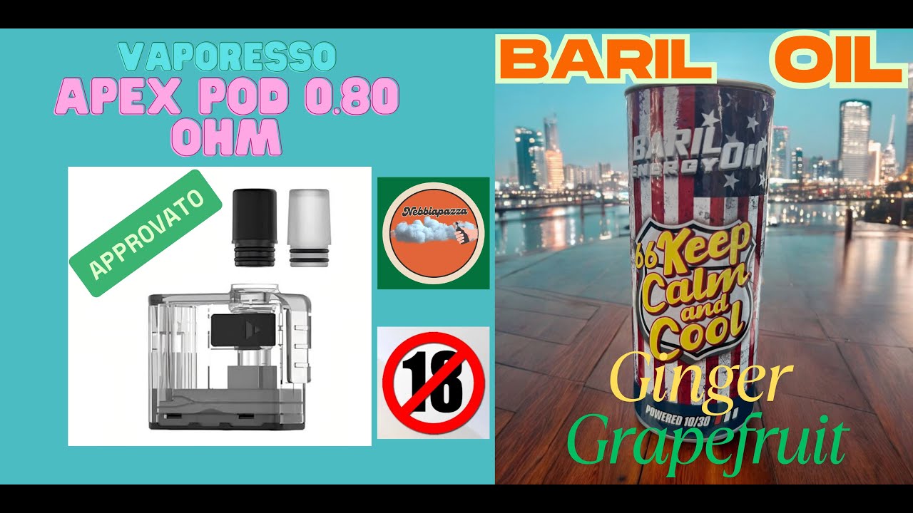 Apex Pod Vaporesso da 0,8 ohm -Provate con aroma Baril Oil Ginger Grapefruit