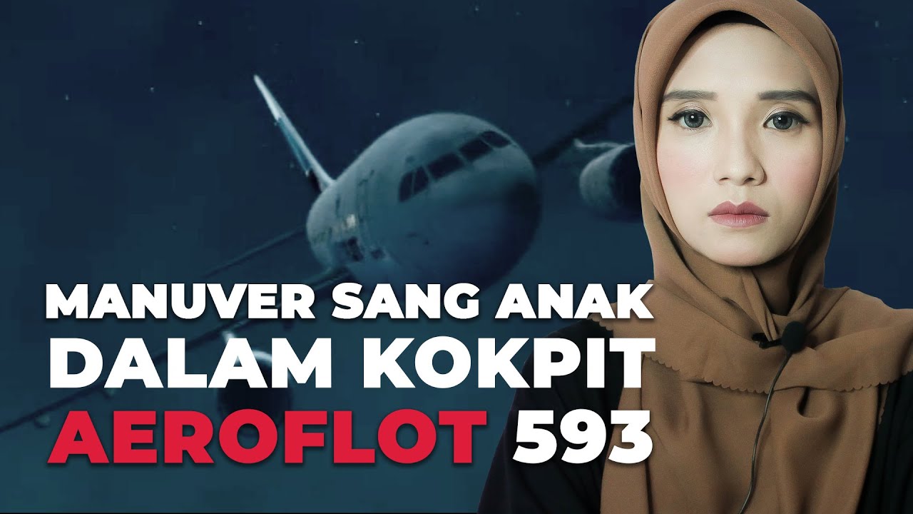 Manuver Pesawat Oleh Sang Anak | Aeroflot 593
