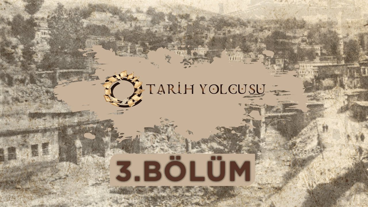 Tarih Yolcusu - 3.Bölüm @BitlisTV