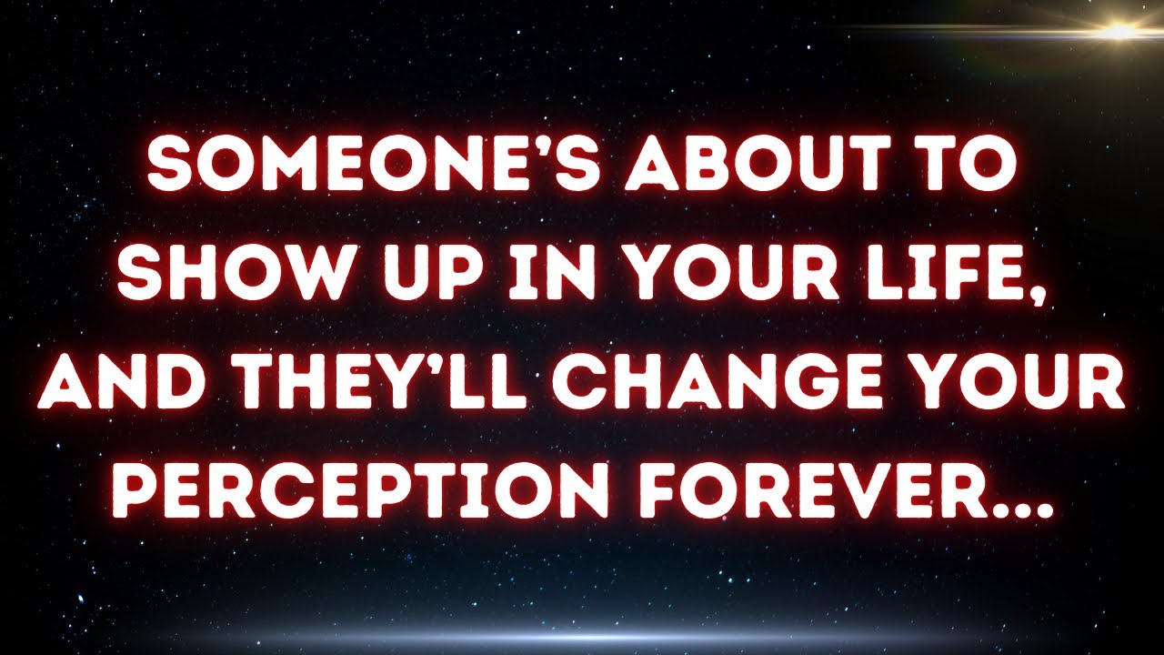 💌 Someone’s about to show up in your life, and they’ll change your perception forever…