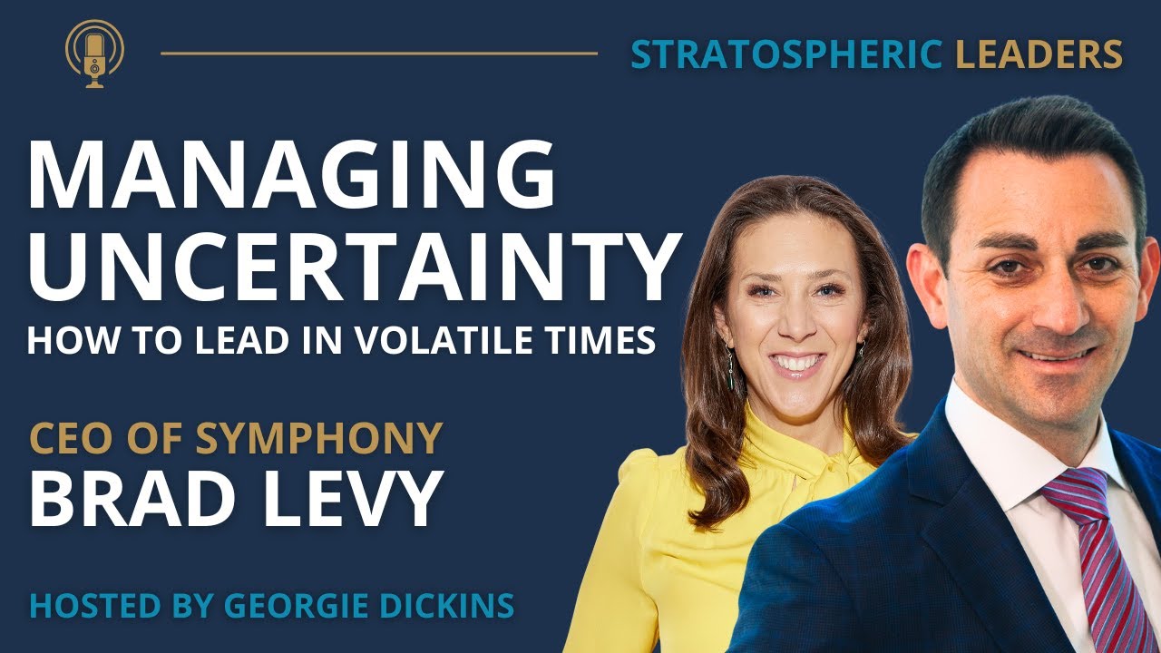 Brad Levy: Managing Uncertainty - How to Lead in Volatile Times