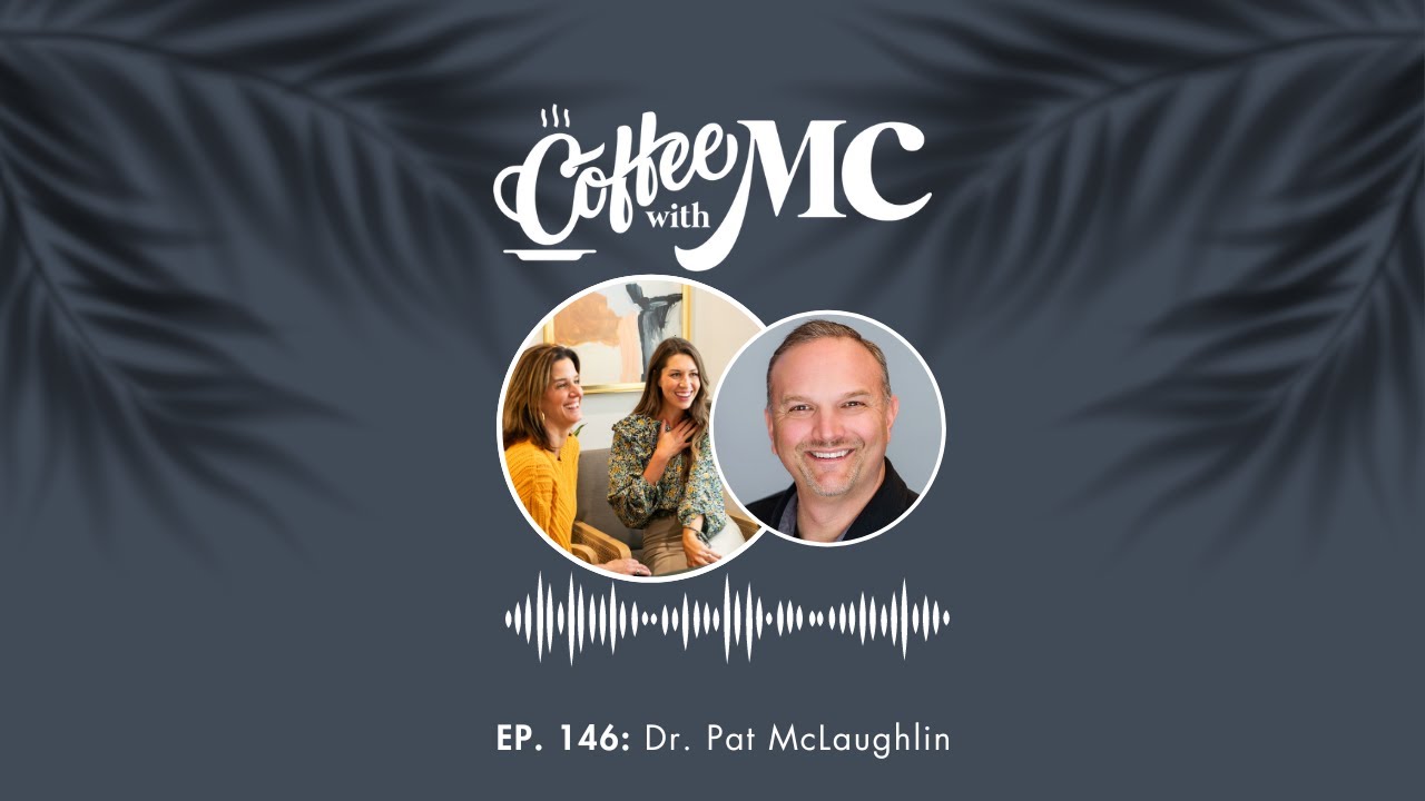 Episode 146: Coffee with MC + Dr. Pat McLaughlin