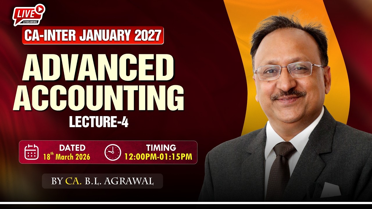 CA-Intermediate Jan-27 : Advanced Accounting : Lecture-4 || BY: CA. B.L. Agrawal