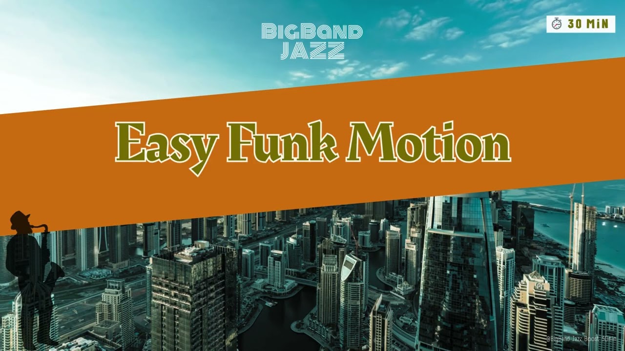 【5AM Wake Up Jazz】Easy Funk Motion | Big Band Jazz 30min
