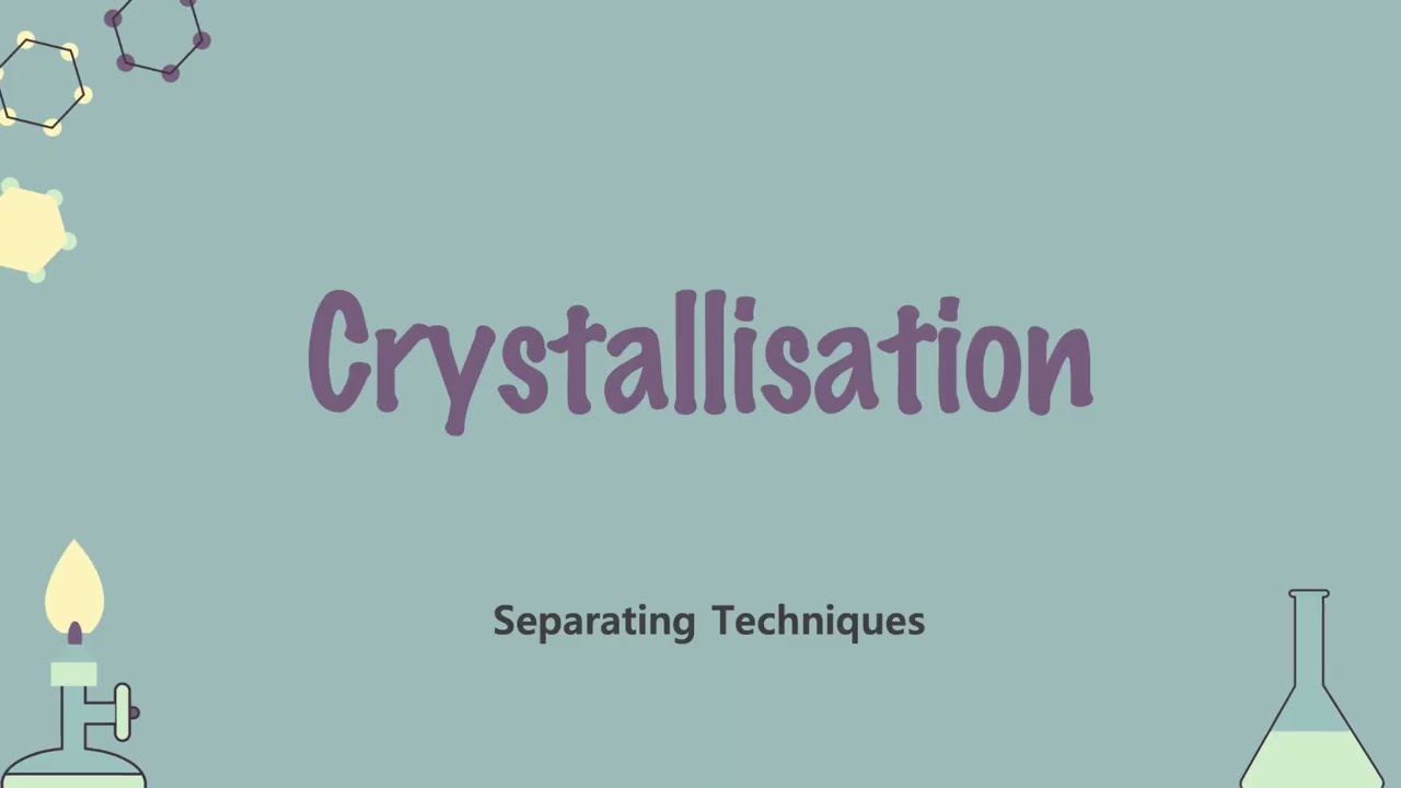 Separating Techniques: Crystallisation