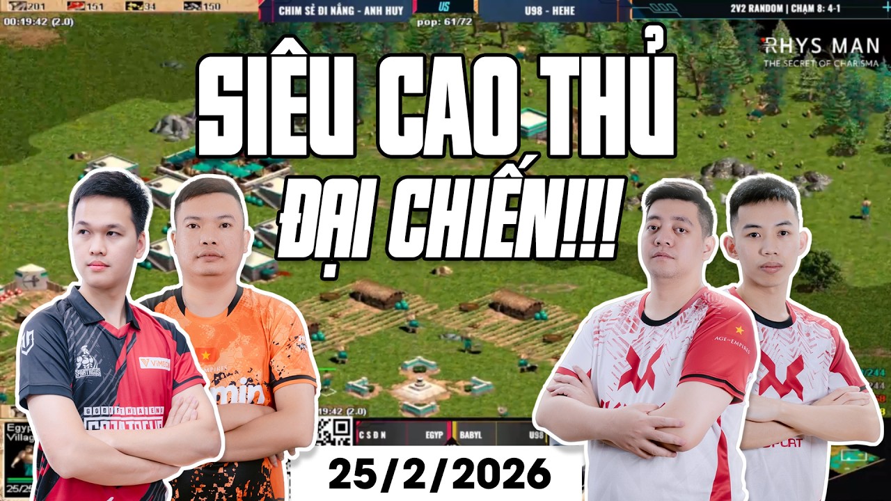 Chim Sẻ Đi Nắng - Anh Huy vs HeHe - U98 | 2vs2 Random | 25/02/2026 #aoe #chimsedinang