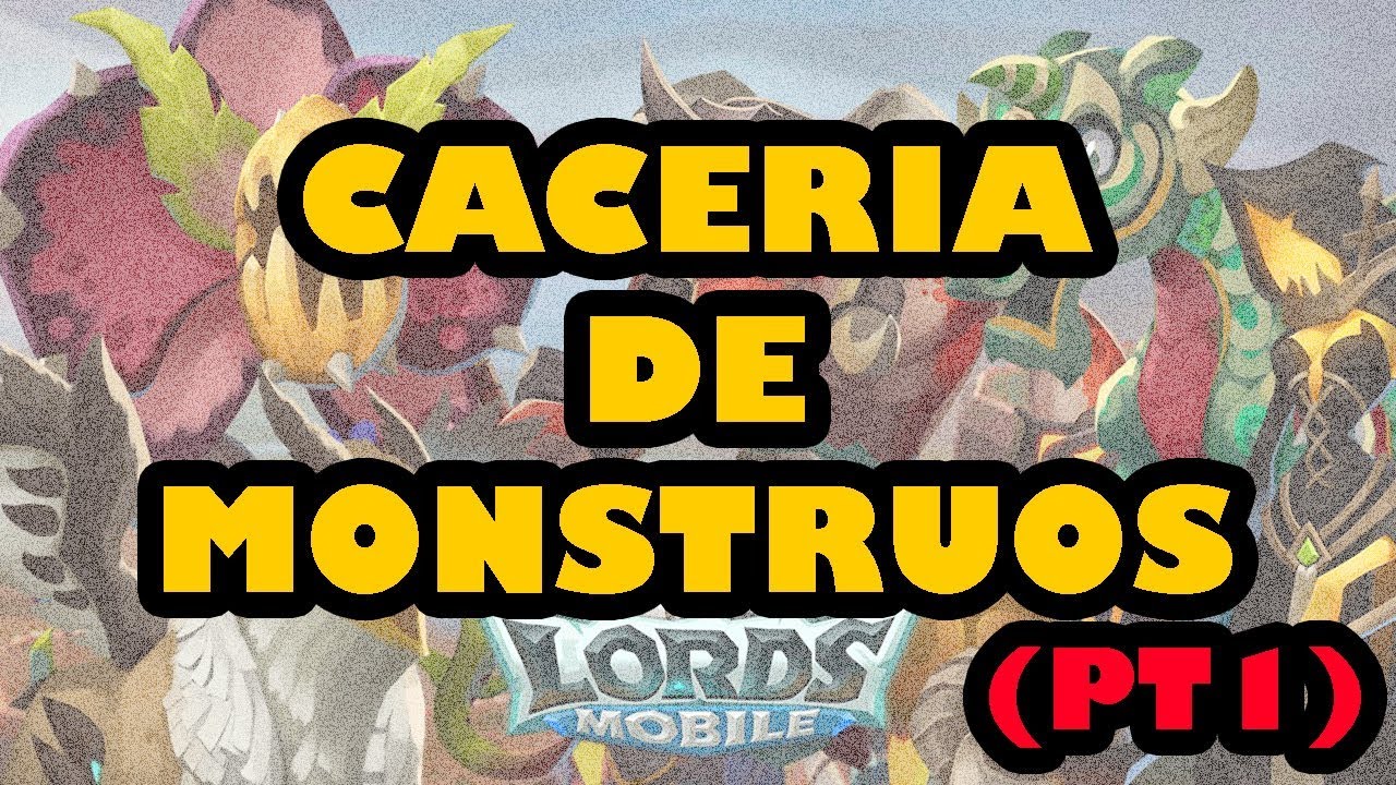 Lords Mobile ES - Cacería de Monstruos (PT1)