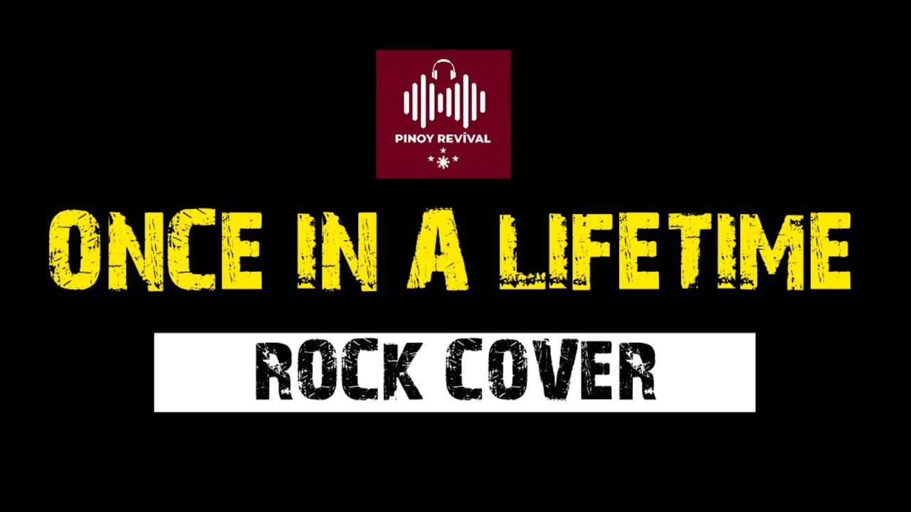 ONCE IN A LIFETIME - Freestyle (Rock Cover) by: Pinoy RevîvaL