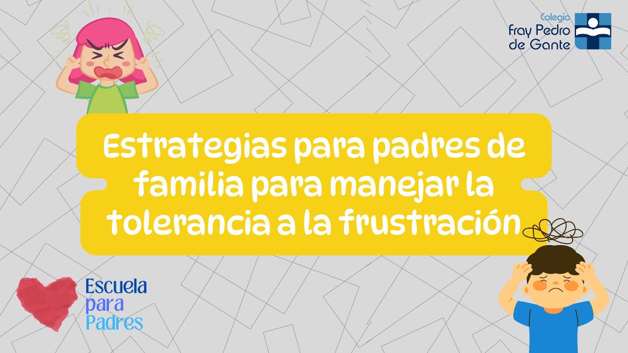 Estrategias para padres de familia para manejar la tolerancia y la frustración #PreescolarFPG