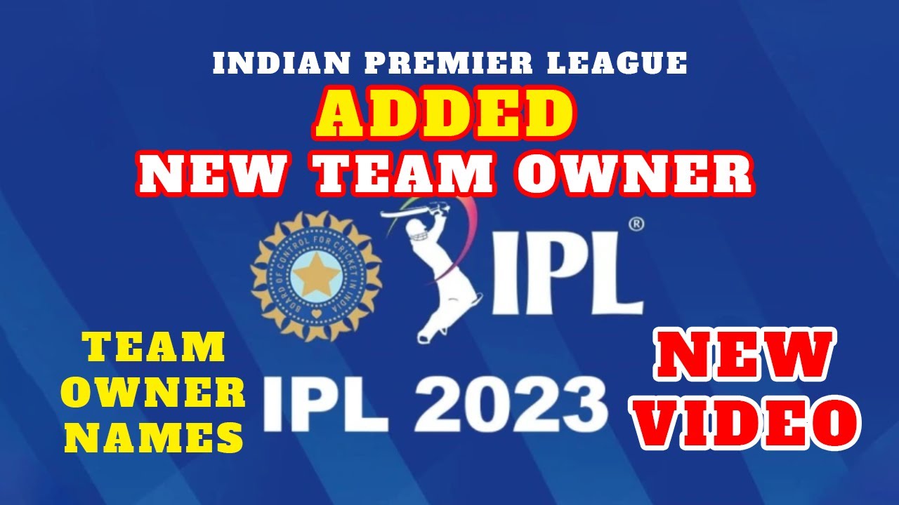 IPL 2023 Team Owner Names: Who Owns Your Favorite Team?