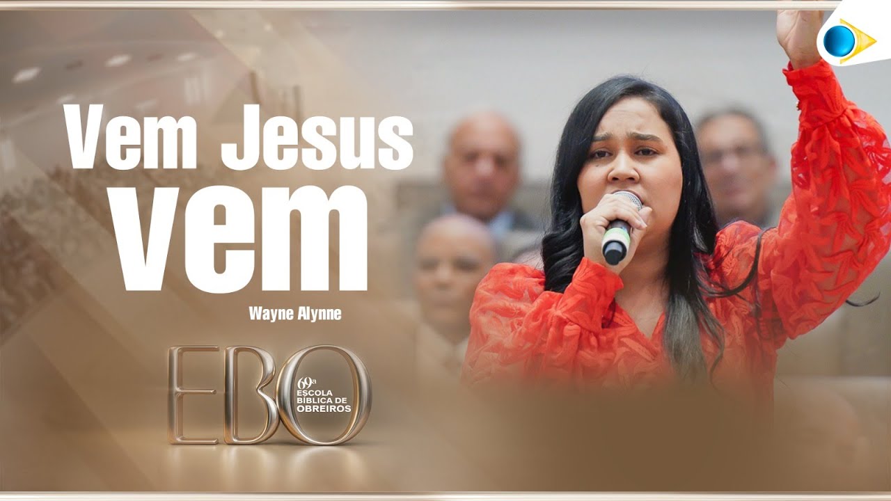 Wayne Alyne | Vem Jesus vem | 69&ordm; Escola B&iacute;blica de Obreiros da IEADPE 2025