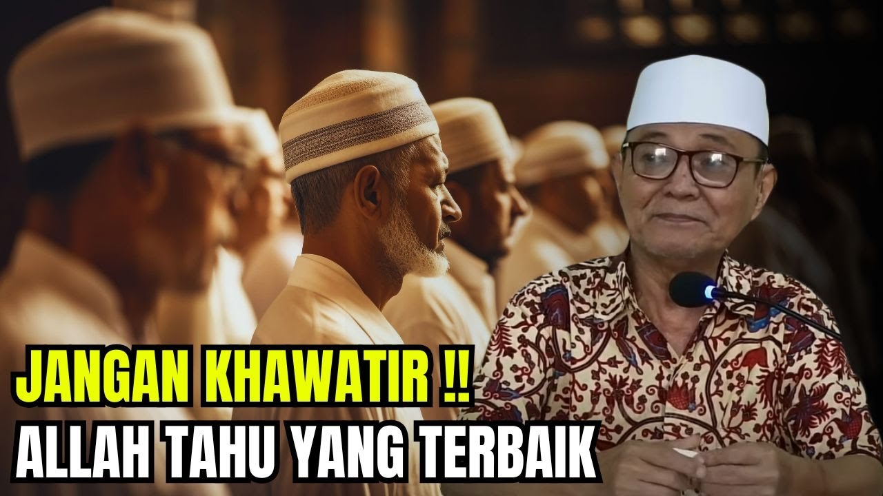 Allah Maha Tahu, Tenangkan Hatimu dan Serahkan Segalanya Pada Nya | Buya Syakur Yasin