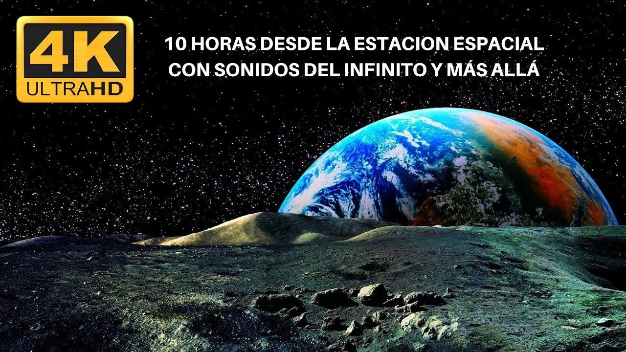 10 horas 4K UHD  - La Tierra desde el espacio, con sonido del vac&iacute;o | relajante, meditaci&oacute;n