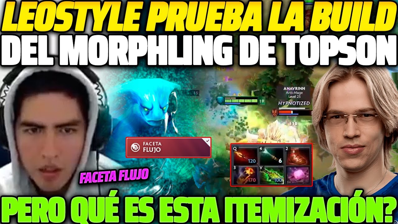 😲 QU&Eacute; TAL ITEMIZACI&Oacute;N 😲 LEOSTYLE PRUEBA LA BUILD DEL MORPHLING DE TOPSON 😱