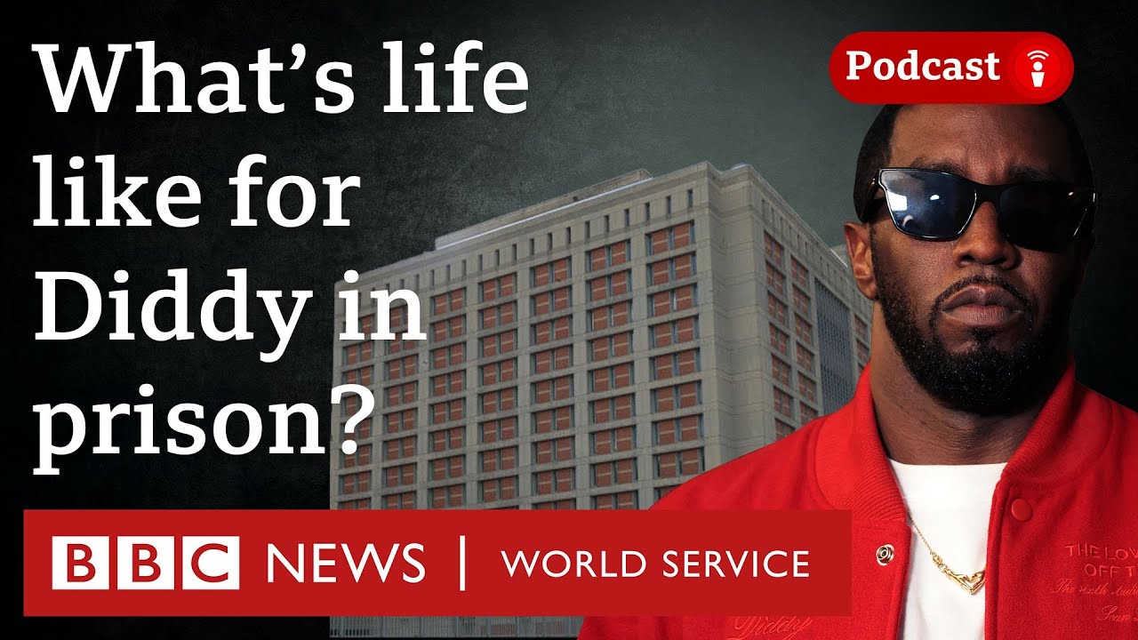 What’s jail like for Diddy in notorious Brooklyn prison? - Diddy on Trial podcast, BBC World Service