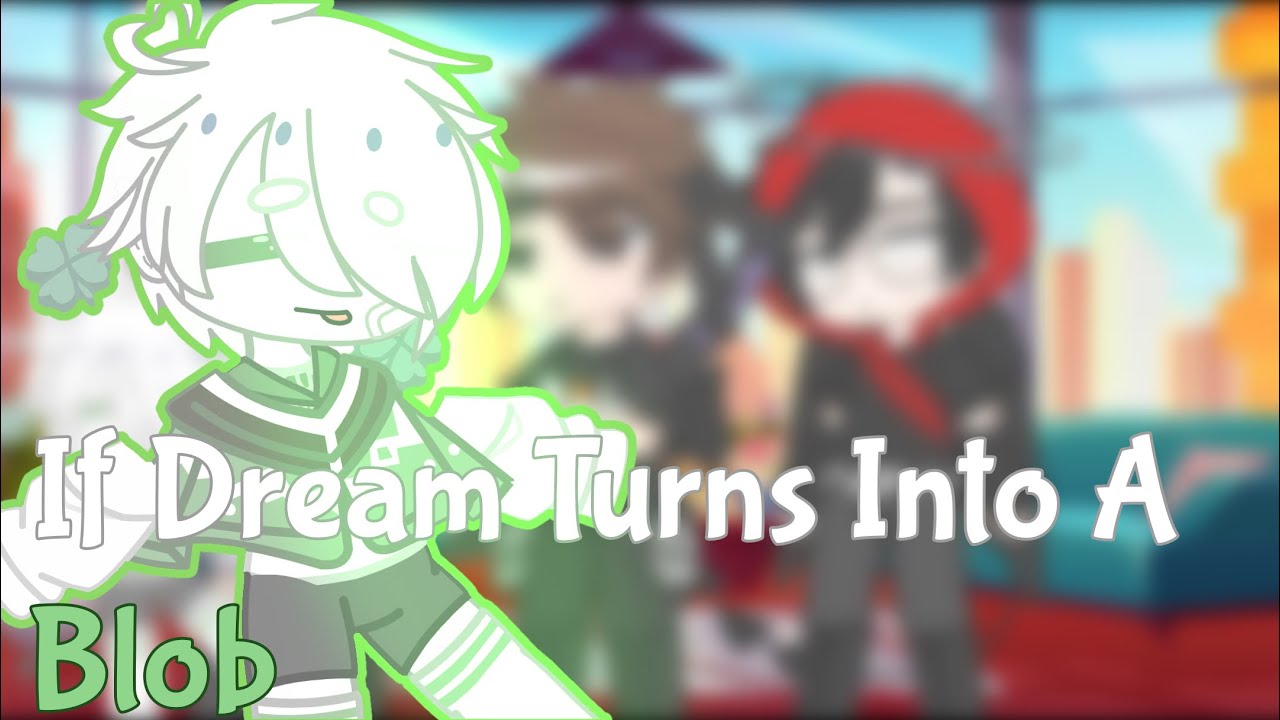 If Dream Turns Into A Blob || Mcyt || Part 1 || Sheeka Shanti