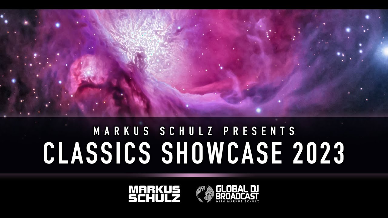 Markus Schulz - Global DJ Broadcast Classics Showcase 2023 (2 Hour Trance Classics Mix)