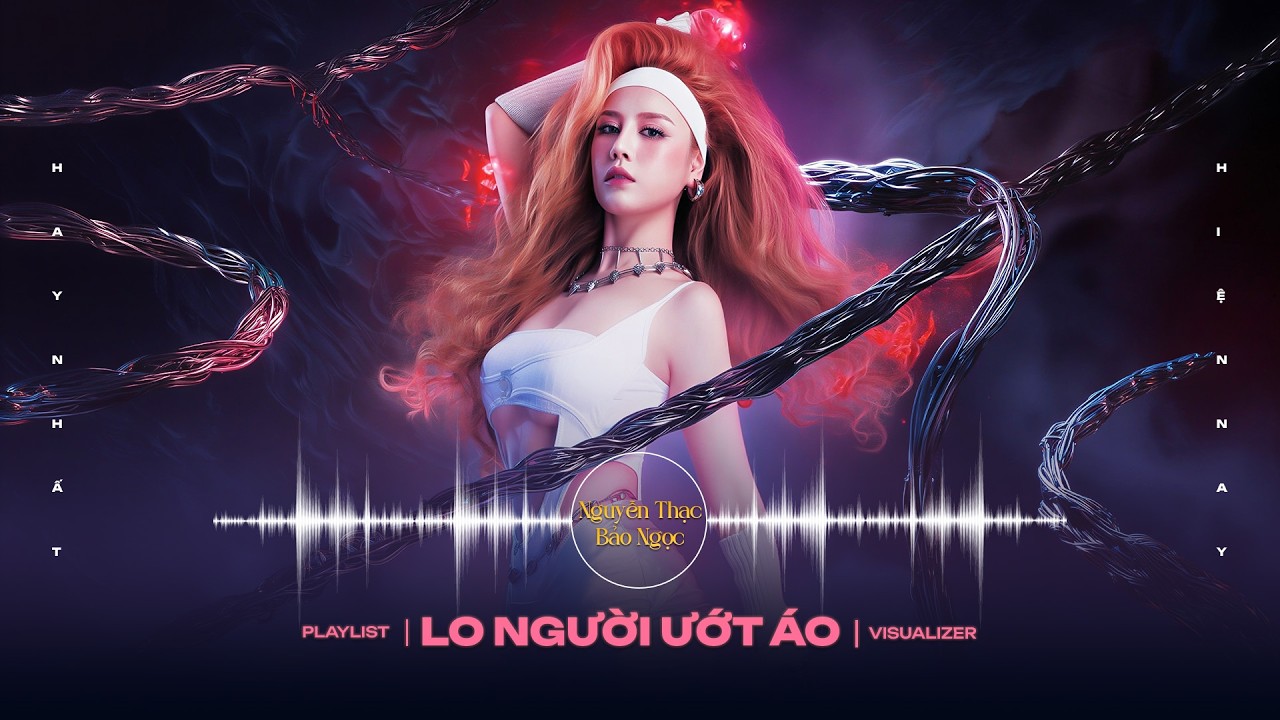 Nhạc Ballad Hay Nhất – Nguyễn Thạc Bảo Ngọc | Nghe Một Lần Là Ghiền