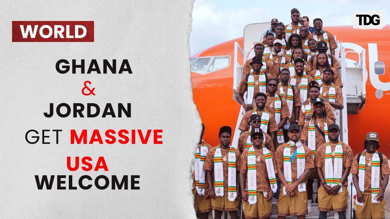 Ghana & Jordan Receive Hero&rsquo;s Welcome in USA Ahead of FIFA World Cup 2026