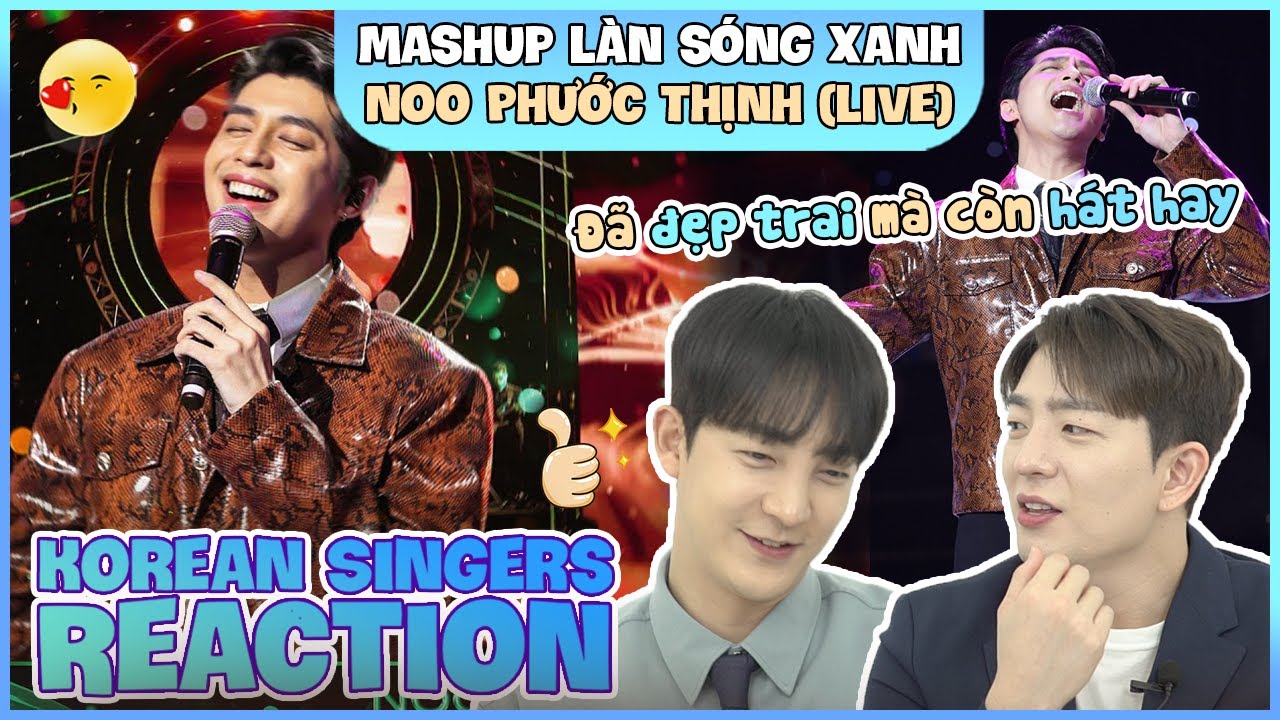 Korean singers🇰🇷 Reaction - 'MASHUP LÀN SÓNG XANH (Live)' - 'NOO PHƯỚC THỊNH🇻🇳'