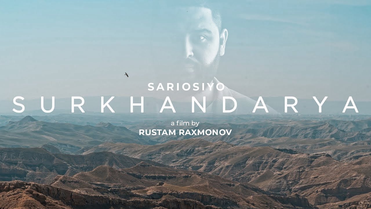 SURKHANDARYA | SARIOSIYO a film by RUSTAM RAXMONOV