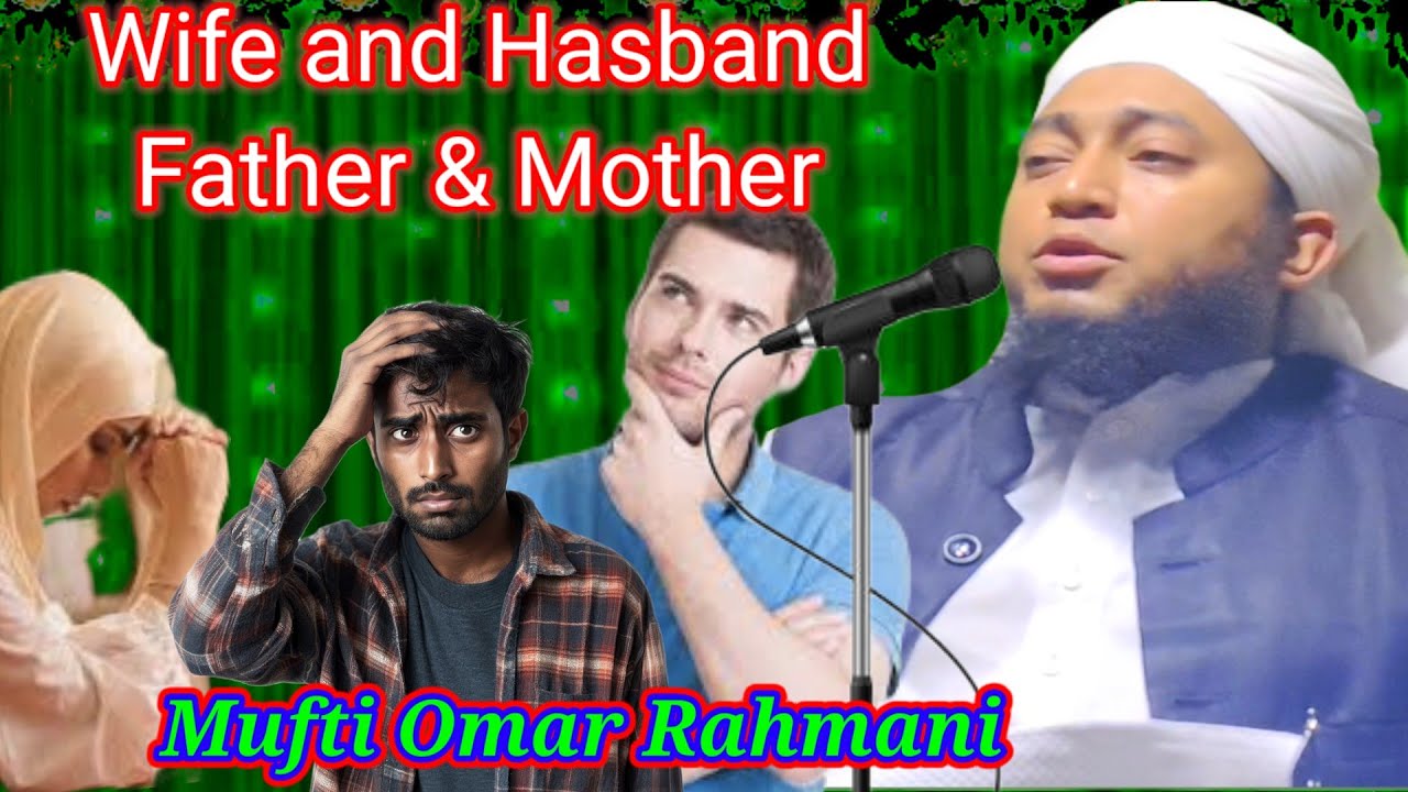 More Excitable waz about parents, spouse and love between parents and offspring by Mufti Omar Rahman