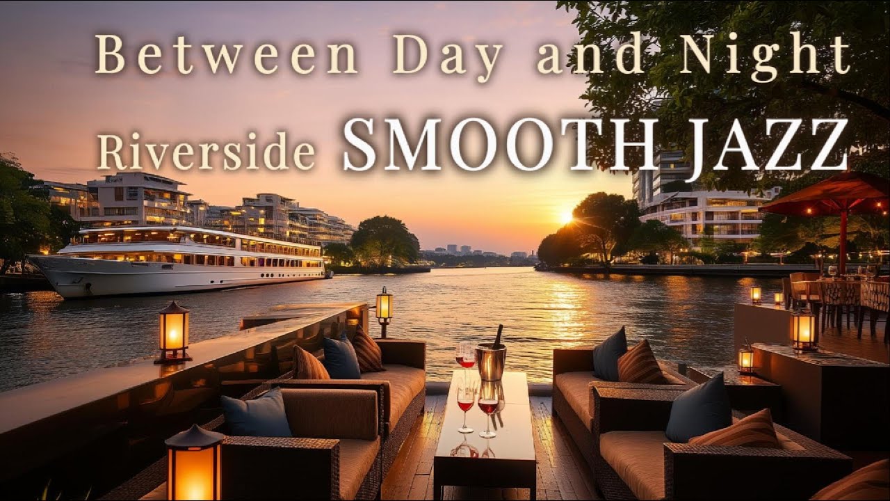 Between Day and Night 🎷 Riverside Smooth Jazz - Moodwaves