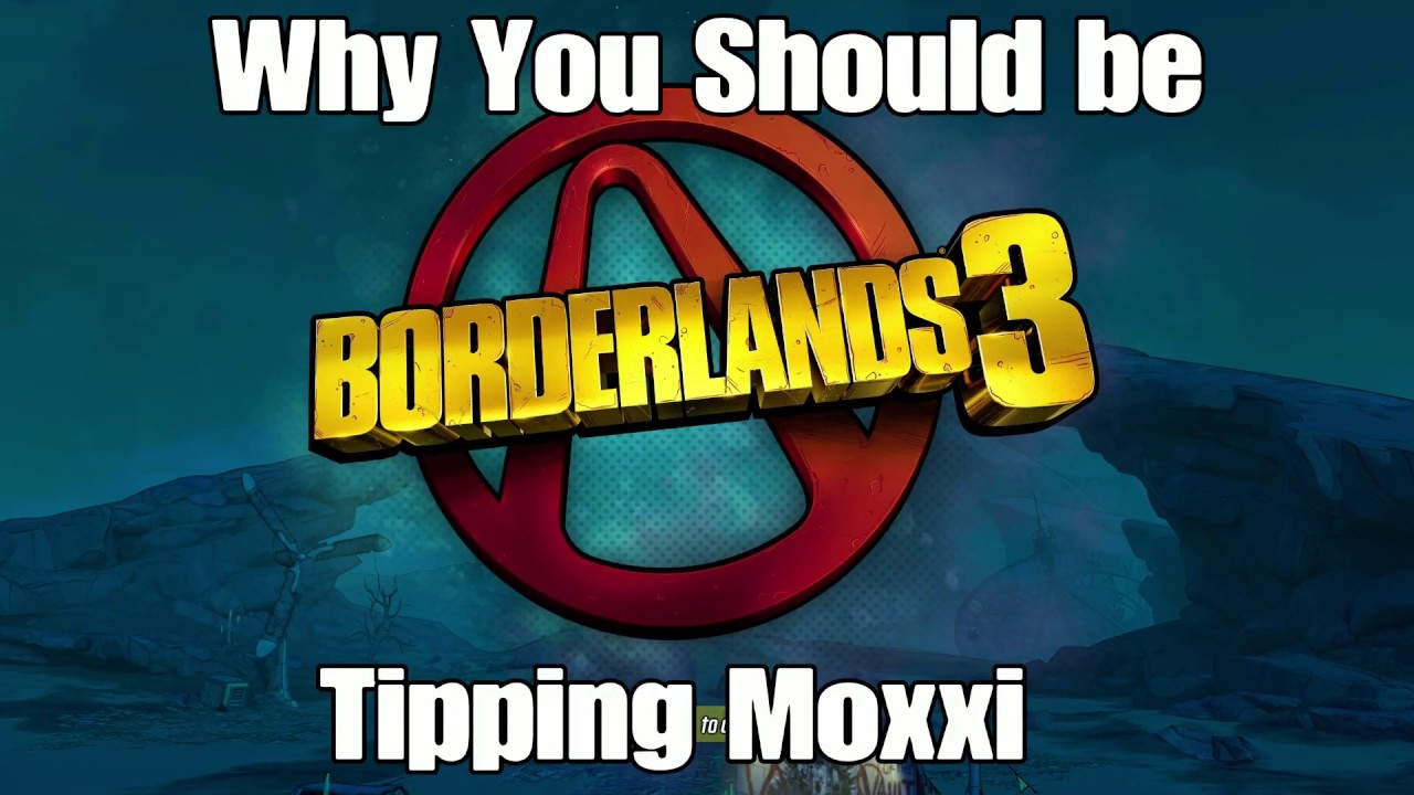 Borderlands 3- Why You Should Tip Moxxi...