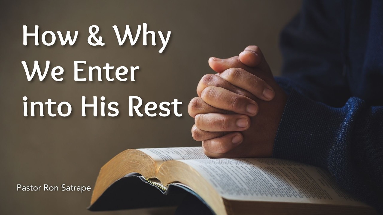 How and Why, We Enter into His Rest | Pastor Ron Satrape | Christian Life Church, Eliot Maine