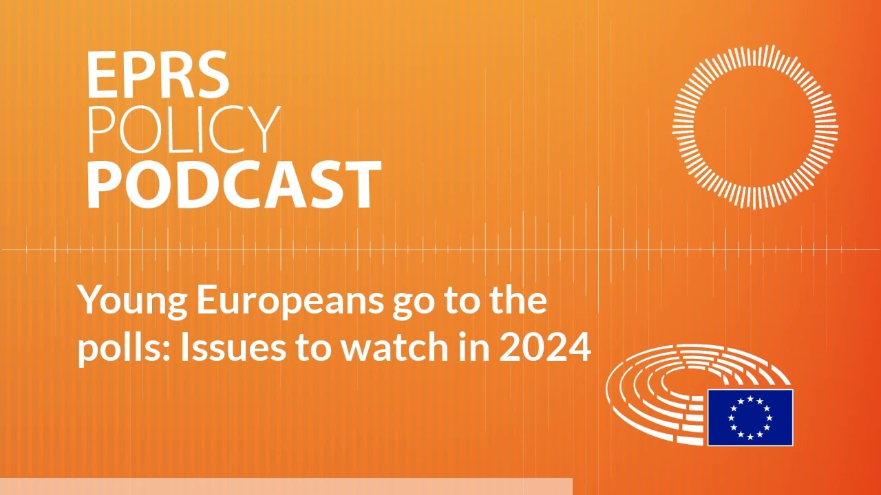 Young Europeans go to the polls: Issues to watch in 2024 [Policy Podcast]