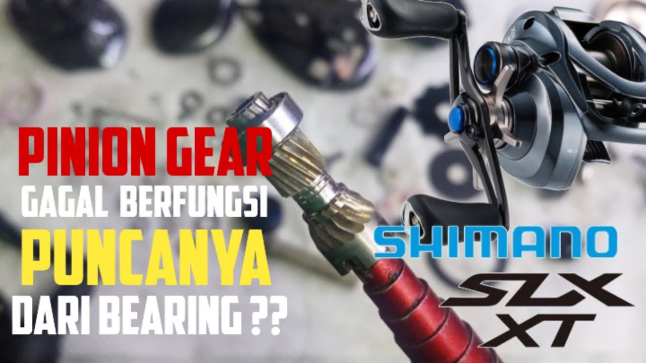 💢 SHIMANO SLX DC XT : PINION GEAR GAGAL FUNGSI APA MASALAH ??