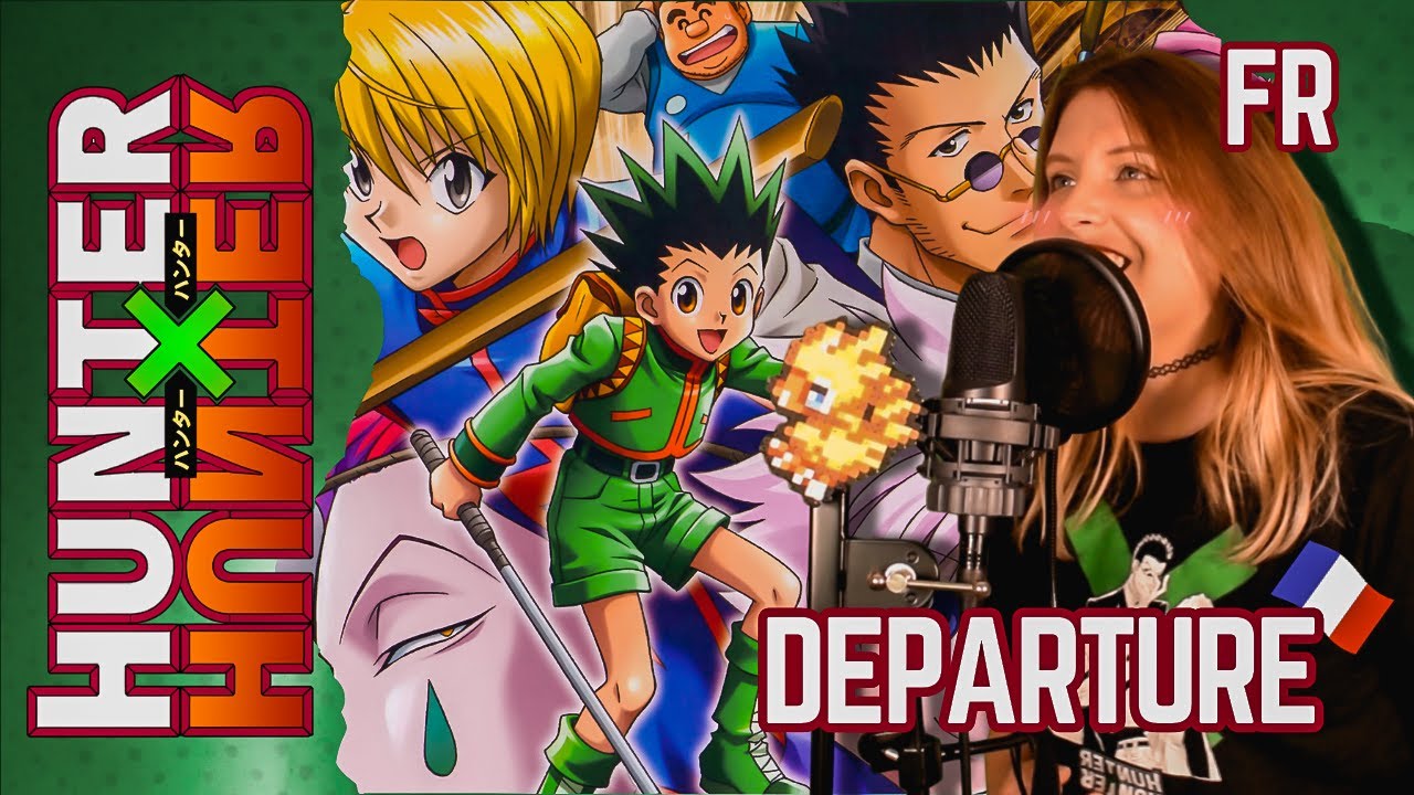 HUNTER X HUNTER - Departure┃FRENCH COVER