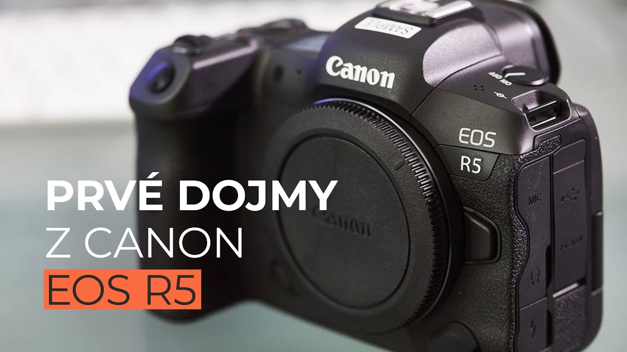 Prvé dojmy z Canon EOS R5