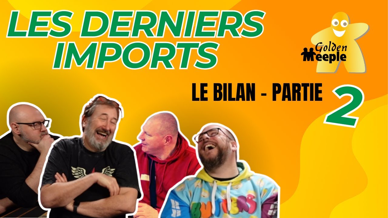 LES DERNIERS IMPORTS, le bon, le moins bon. LE BILAN Partie 2
