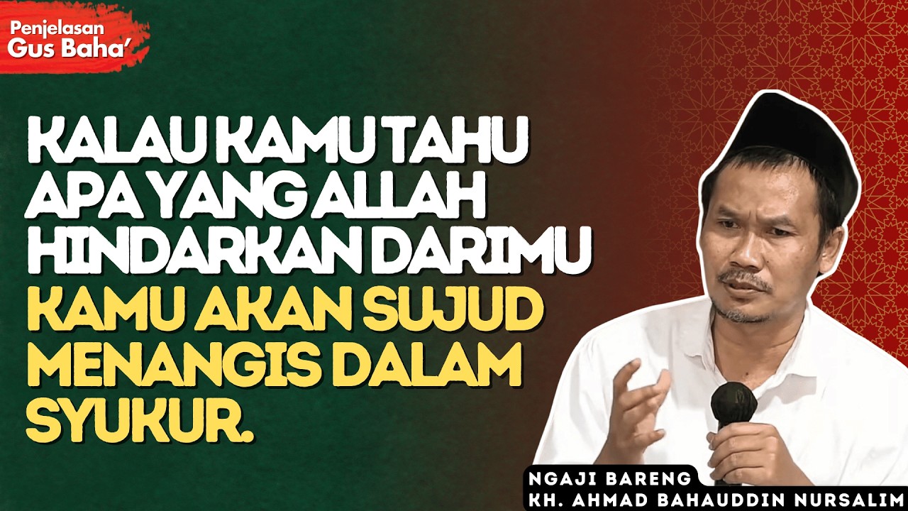Yang Allah Ambil Darimu, Bisa Jadi Itu yang Menyelamatkan Hidupmu - Penjelasan Gus Baha