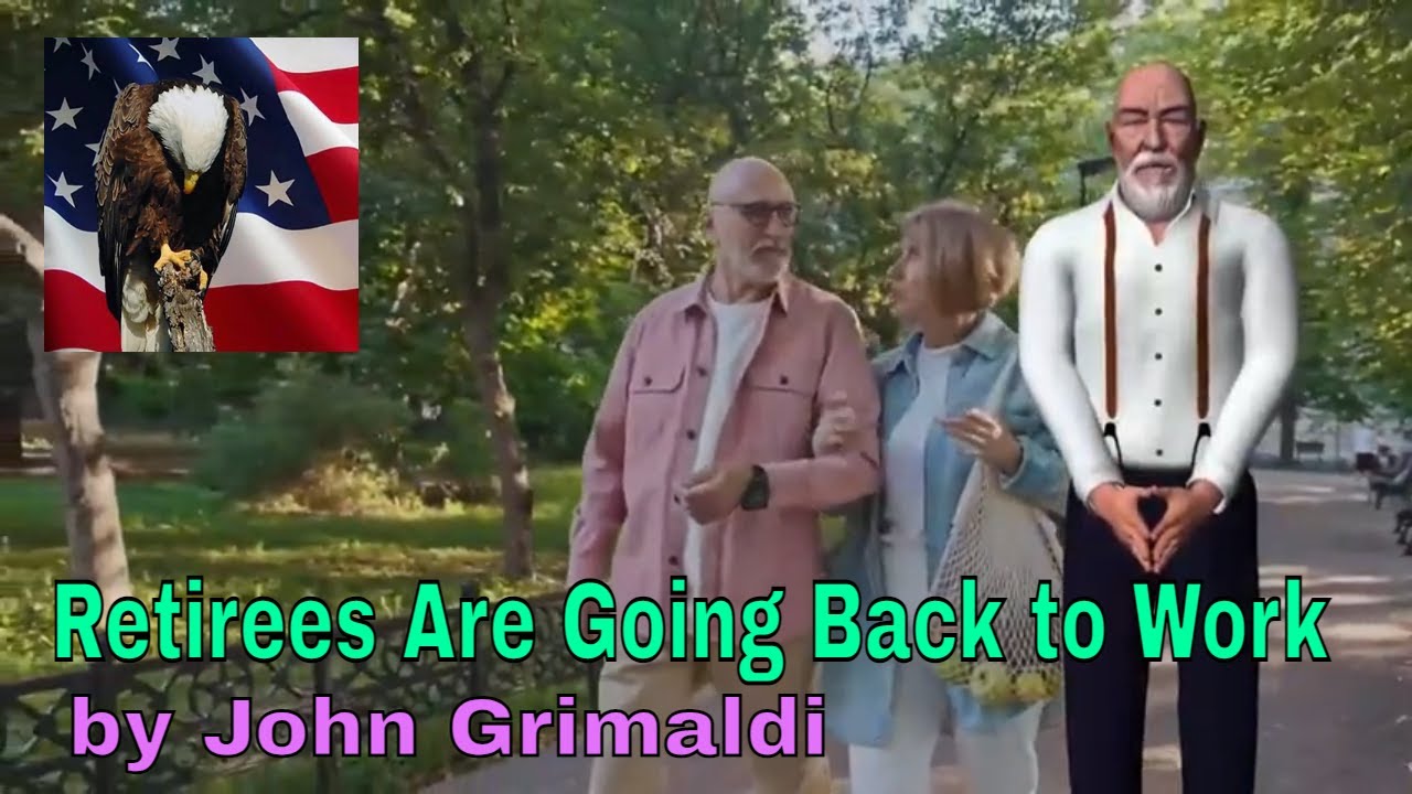 Retirees Are Going Back to Work by John Grimaldi