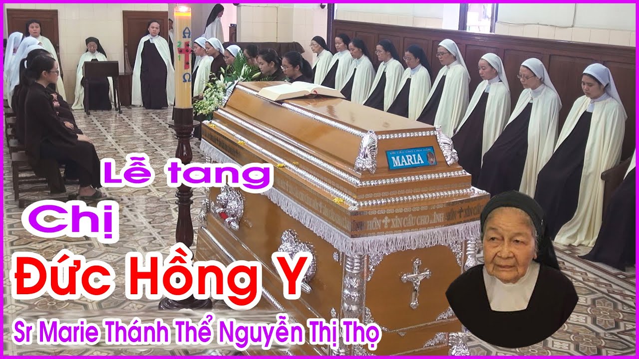 Đan Viện Cát Minh Saigon - Thánh lễ an táng Sr Marie Thánh Thể Nguyễn Thị Thọ - Chị Gái Đức Hồng Y