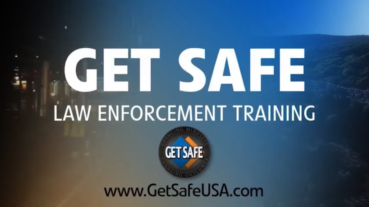 GET SAFE® | Law Enforcement Training: We Are On A Mission