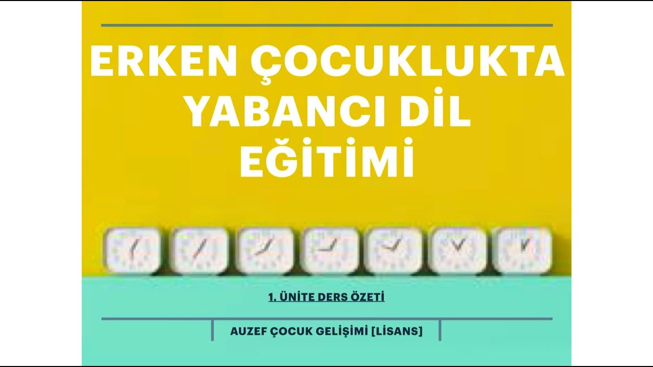 AUZEF/ERKEN ÇOCUKLUKTA YABANCI DİL EĞİTİMİ 1. ÜNİTE DERS ÖZETİ [4.sınıf]