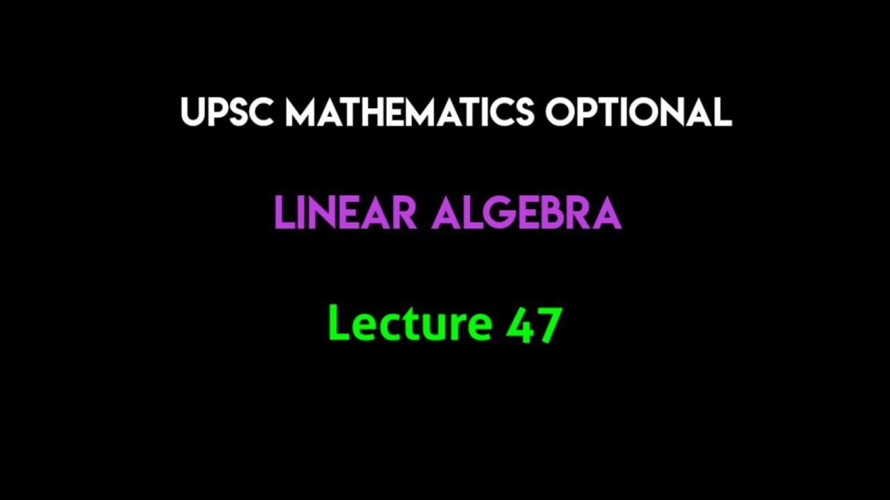 UPSC Mathematics Optional (in Hindi) | Linear Algebra | Lecture 47
